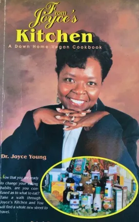 (African American) Dr. Joyce Young. From Joyce's Kitchen: A Down Home Vegan Cookbook