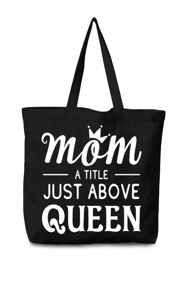 Mom a title just above queen cotton canvas tote bag