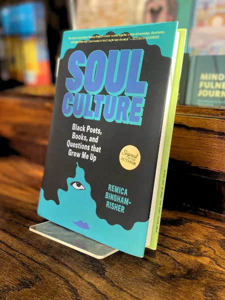 Soul Culture: Black Poets, Books, and Questions That Grew Me Up